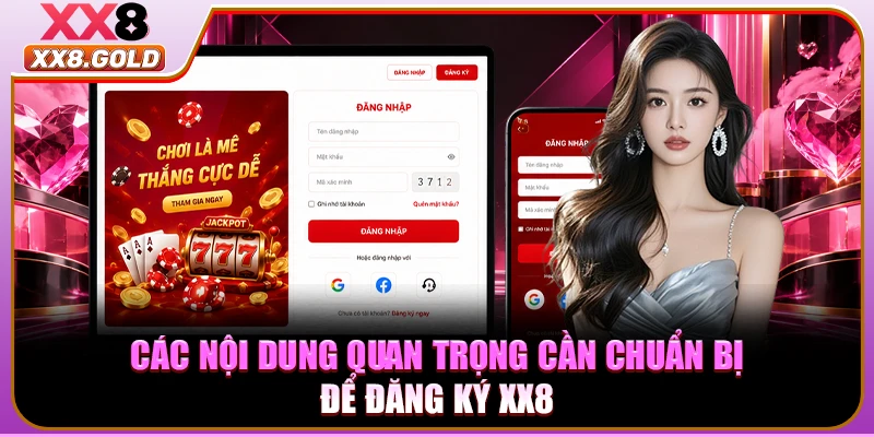 Các nội dung quan trọng cần chuẩn bị để đăng ký XX8