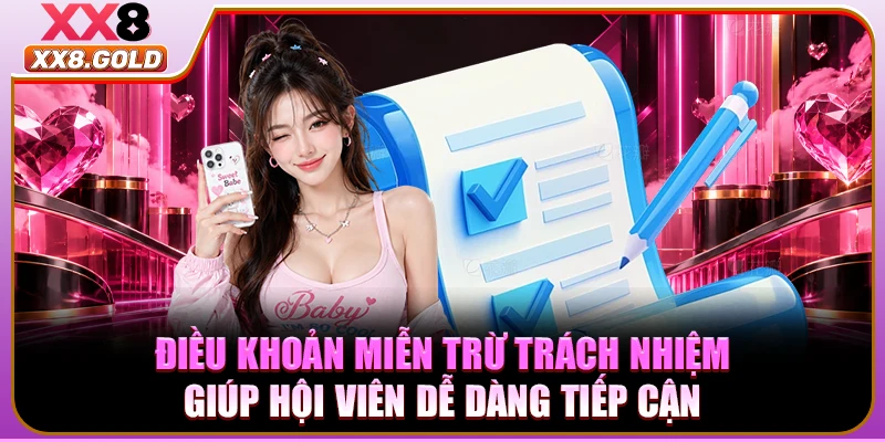 Điều khoản miễn trừ trách nhiệm giúp hội viên dễ dàng tiếp cận