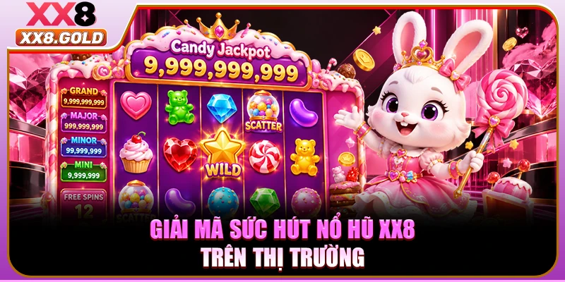 Giải mã sức hút nổ hũ XX8 trên thị trường
