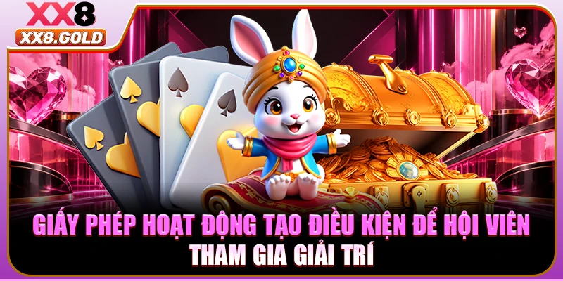 Giấy phép hoạt động tạo điều kiện để hội viên tham gia giải trí