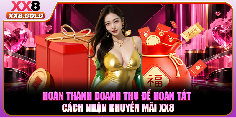 Hoàn thành doanh thu để hoàn tất cách nhận khuyến mãi XX8
