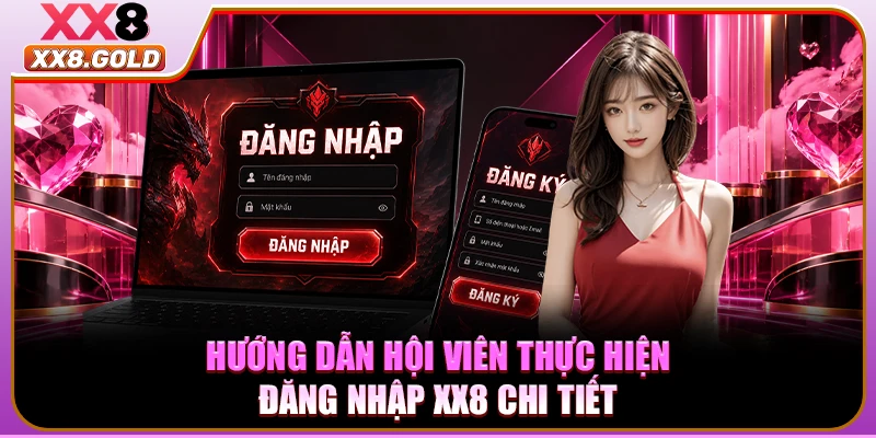 Hướng dẫn hội viên thực hiện đăng nhập XX8 chi tiết