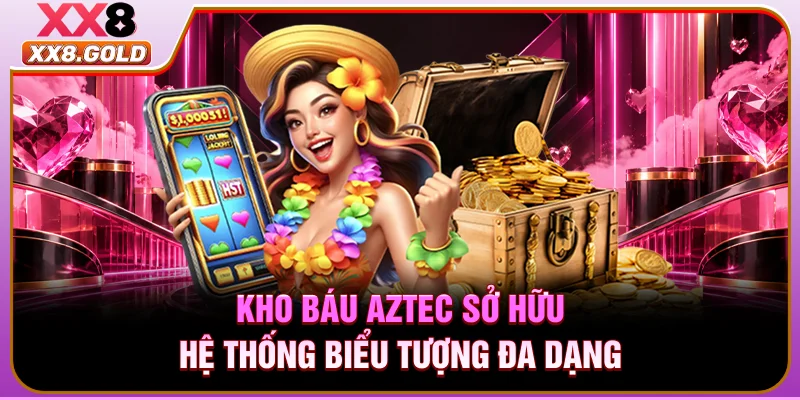 Kho báu Aztec sở hữu hệ thống biểu tượng đa dạng