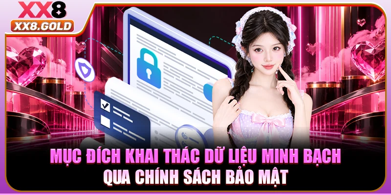 Mục đích khai thác dữ liệu minh bạch qua chính sách bảo mật