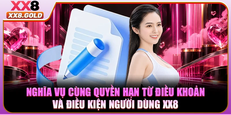 Nghĩa vụ cùng quyền hạn từ điều khoản và điều kiện người dùng XX8