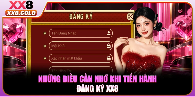 Những điều cần nhớ khi tiến hành đăng ký XX8