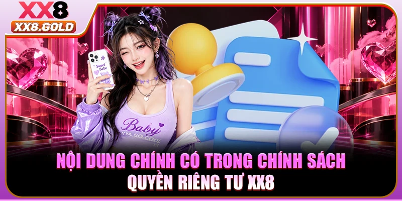 Nội dung chính có trong chính sách quyền riêng tư XX8