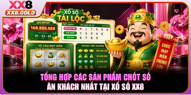 Tổng hợp các sản phẩm chốt số ăn khách nhất tại xổ số XX8