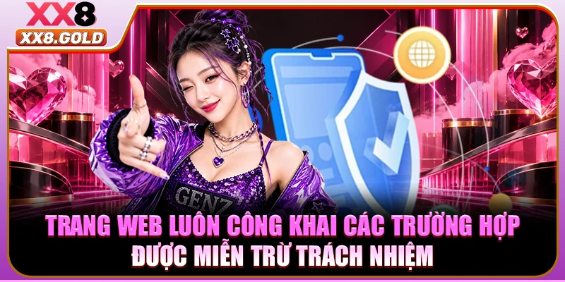 Trang web luôn công khai các trường hợp được miễn trừ trách nhiệm